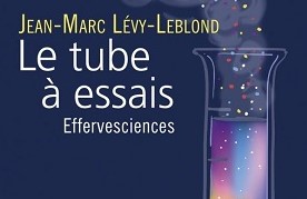 jean-marc-levy-leblond-le-tube-a-essais-effervesciences-le-seuil-collection-science-ouverte-